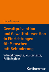 Gewaltpr&auml;vention und Gewaltintervention in Einrichtungen f&uuml;r Menschen mit Behinderung - Liane Grewers