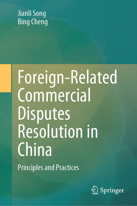 Foreign-Related Commercial Disputes Resolution in China - Jianli Song, Bing Cheng