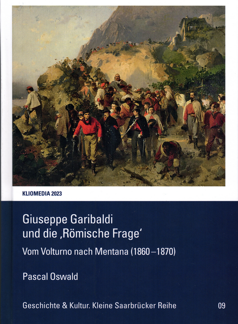 Giuseppe Garibaldi und die &sbquo;R&ouml;mische Frage&lsquo;. - Pascal Oswald