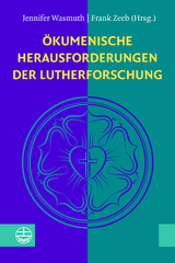 &Ouml;kumenische Herausforderungen der Lutherforschung - 
