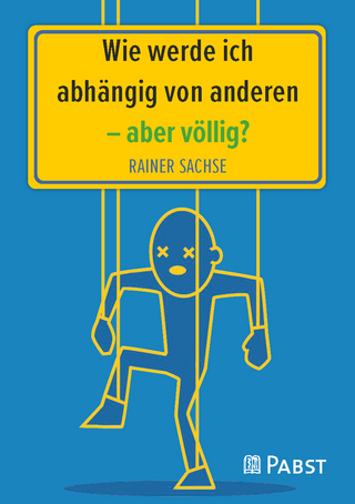 Wie werde ich abhängig von anderen – aber völlig?