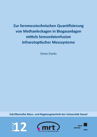 Zur fernmesstechnischen Quantifizierung von Methanleckagen in Biogasanlagen mittels Sensordatenfusion infrarotoptischer Messsysteme