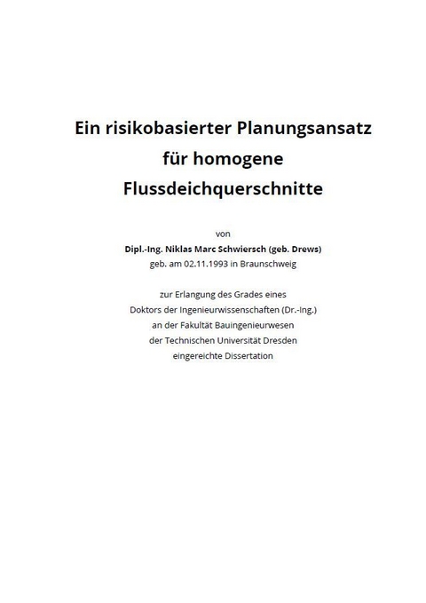 Ein risikobasierter Planungsansatz f&uuml;r homogene Flussdeichquerschnitte - Niklas Schwiersch