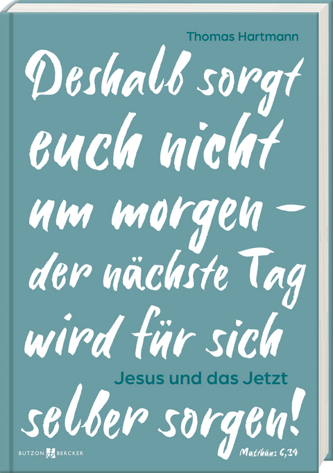 Jesus und das Jetzt - Thomas Hartmann