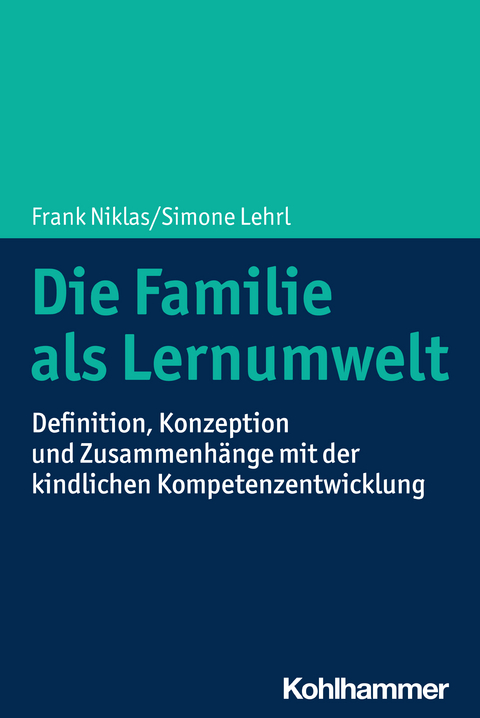Die Familie als Lernumwelt - Frank Niklas, Simone Lehrl