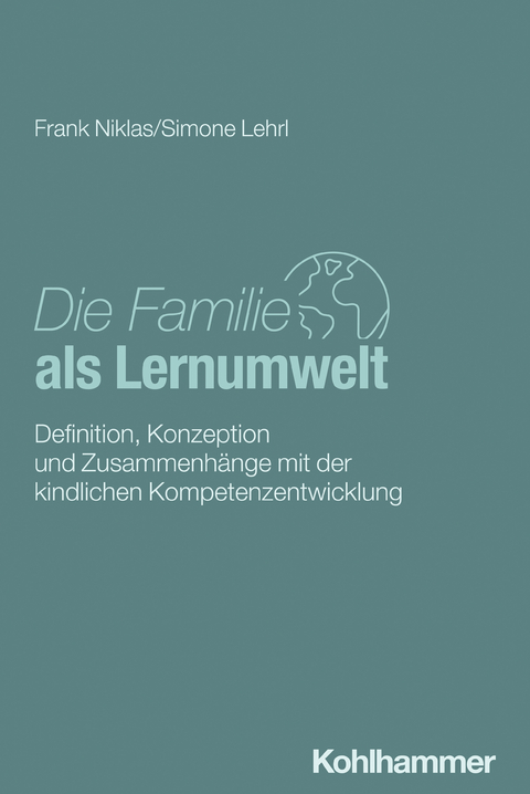 Die Familie als Lernumwelt - Frank Niklas, Simone Lehrl