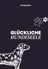 GL&Uuml;CKLICHE HUNDESEELE - Bo Odenthal
