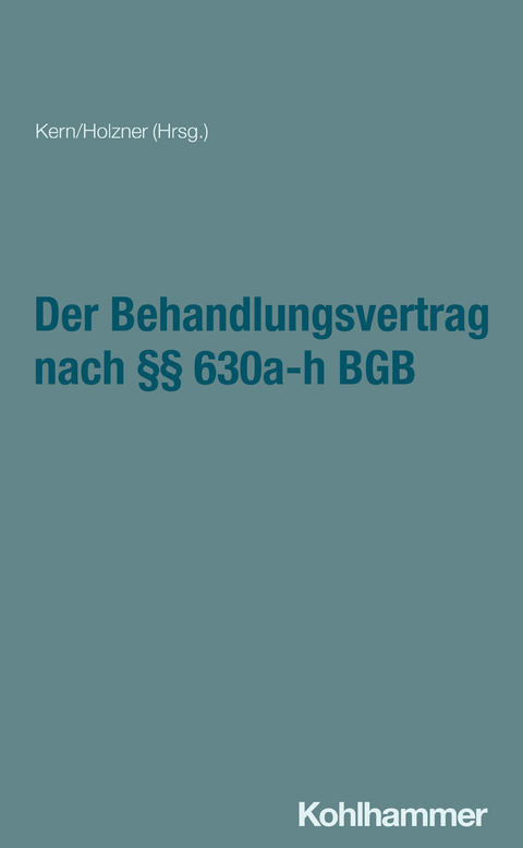 Der Behandlungsvertrag nach &sect;&sect; 630a-h BGB - Erik Hahn, Claudia Holzner, Anja Houben, Bernd-R&uuml;diger Kern, Lucia Kretschmer, Andreas Manok, Marcel Reuter, Denise Wiedemann