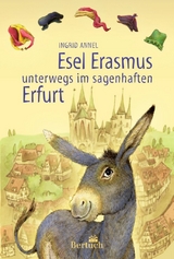 Esel Erasmus unterwegs im sagenhaften Erfurt - Annel, Ingrid