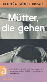 M&uuml;tter, die gehen - Bego&ntilde;a G&oacute;mez Urzaiz