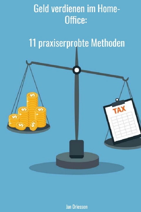 Geld verdienen im Home-Office: 11 praxiserprobte Methoden - Jan Driessen