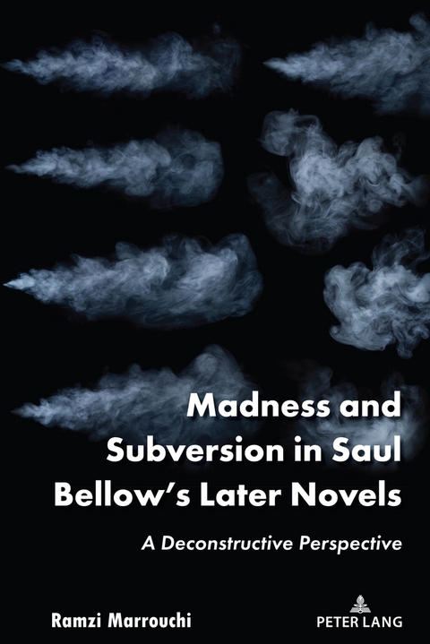 Madness and Subversion in Saul Bellow&rsquo;s Later Novels - Ramzi Marrouchi