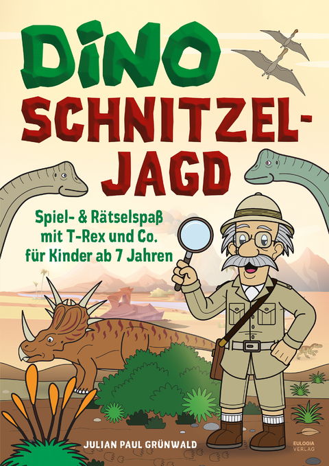 Dino Schnitzeljagd Spiel - Auf Schatzsuche mit Dinosauriern in der Urzeit - Julian Paul Gr&uuml;nwald