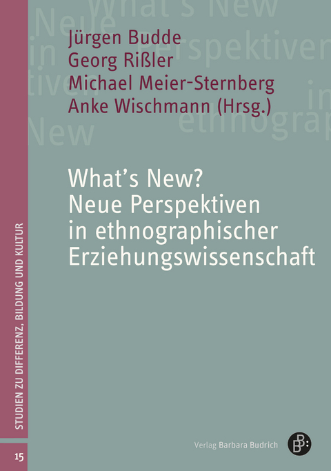 What&rsquo;s New? Neue Perspektiven in ethnographischer Erziehungswissenschaft - 