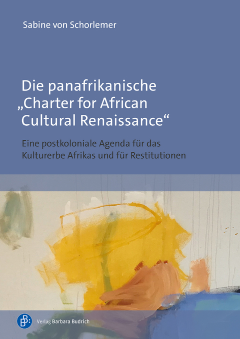Die panafrikanische &bdquo;Charter for African Cultural Renaissance&ldquo; - Sabine von Schorlemer