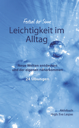 Leichtigkeit im Alltag - Eva Laspas, Christine Carus, Akademie Brain2Go, Martina Bubl-Porro, Natalie Molker, Carmen Cornelia Haselwanter, Corina H&ouml;hn, Ute Kottwitz, Susanne Theisen, MA Manhartsberger  Thomas, Melanie Rei&szlig;ig, Beate Nimsky