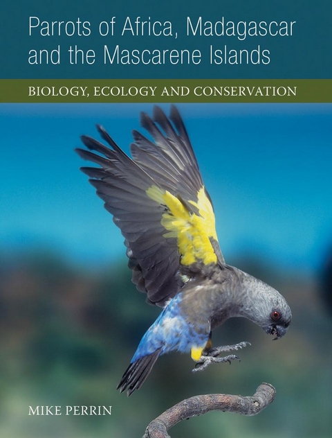 Parrots of Africa, Madagascar and the Mascarene Islands -  Mike Perrin