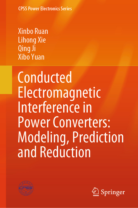Conducted Electromagnetic Interference in Power Converters: Modeling, Prediction and Reduction - Xinbo Ruan, Lihong Xie, Qing Ji, Xibo Yuan