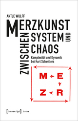 Merzkunst zwischen System und Chaos - Antje Wulff