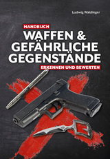 Handbuch Waffen und gefährliche Gegenstände - Ludwig Waldinger