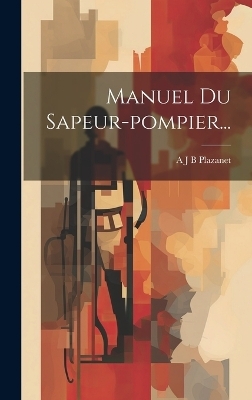 Manuel Du Sapeur-pompier... - 
