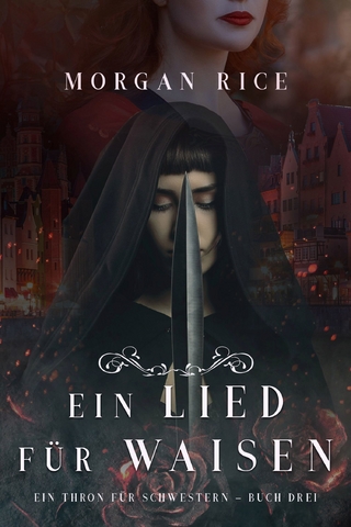 Ein Lied für Waisen (Ein Thron für Schwestern — Buch Drei)