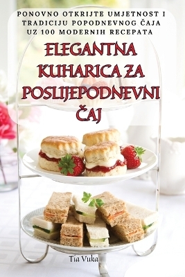 Elegantna Kuharica Za Poslijepodnevni Čaj -  Tia Vuka