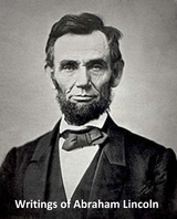 Writings of Abraham Lincoln -  Abraham Lincoln
