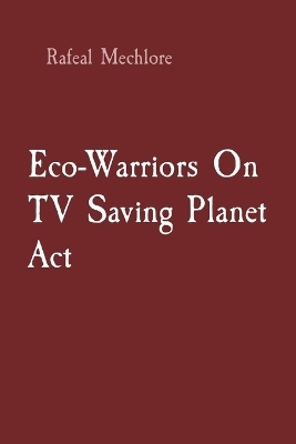 Eco-Warriors On TV Saving Planet Act - Rafeal Mechlore