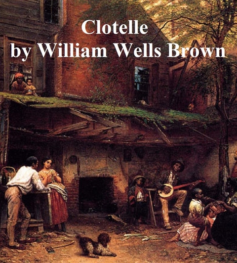 Clotelle -  William Wells Brown