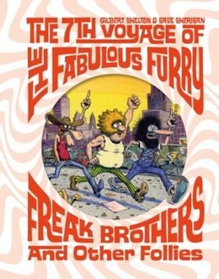 The Fabulous Furry Freak Brothers: The 7th Voyage and Other Follies (Freak Brothers Follies)