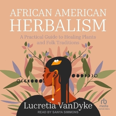 African American Herbalism - Lucretia Vandyke