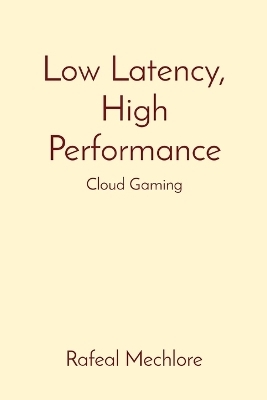 Low Latency, High Performance: Cloud Gaming