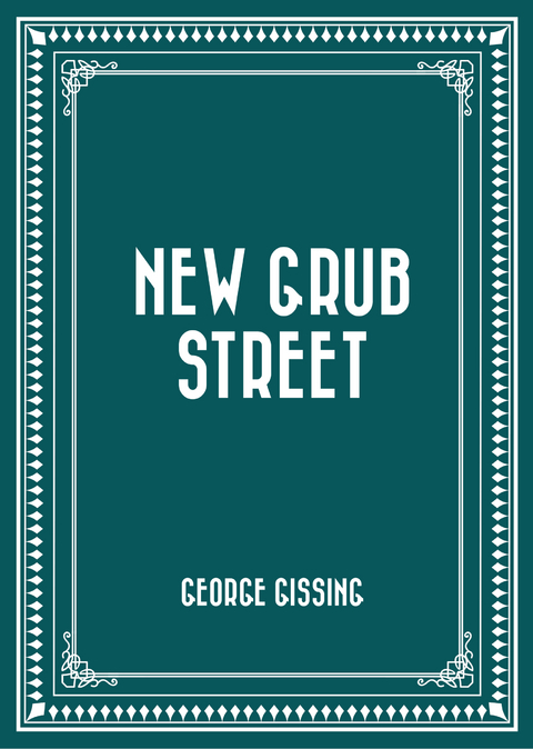 New Grub Street -  George Gissing