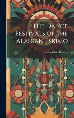 The Dance Festivals of the Alaskan Eskimo