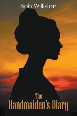 The Handmaiden's Diary - Bob Williston