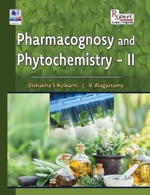 Pharmacognosy and Phytochemistry II - Vishakha S Kulkarni, Alagarsamy V