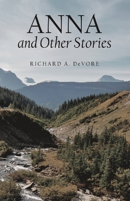Anna and Other Stories - Richard A DeVore