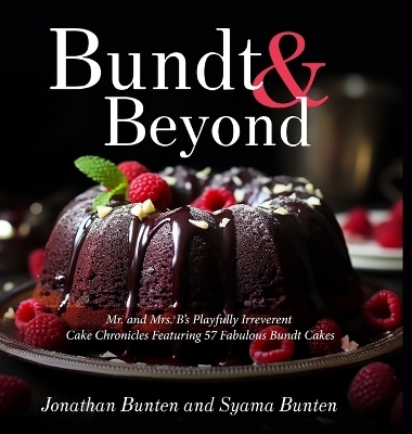Bundt & Beyond (Print Edition) - Jonathan Bunten, Syama Bunten