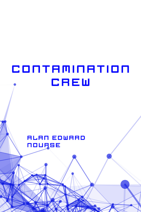 Contamination Crew -  Alan Edward Nourse