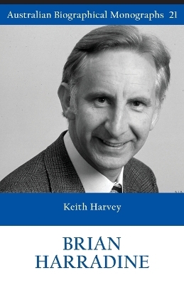 Brian Harradine: Australian Biographical Monographs 21 - Keith Harvey