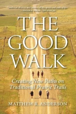 The Good Walk - Matthew R. Anderson