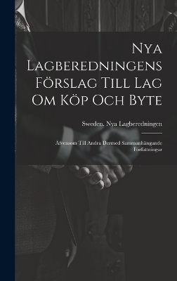 Nya Lagberedningens F&ouml;rslag Till Lag Om K&ouml;p Och Byte - 