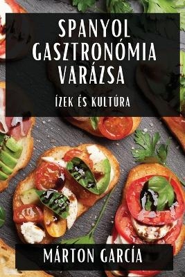 Spanyol Gasztronómia Varázsa