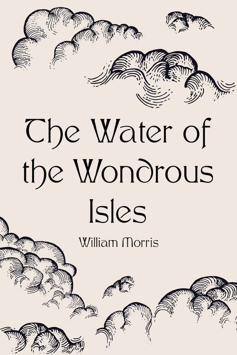 Water of the Wondrous Isles -  William Morris