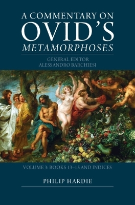 A Commentary on Ovid's Metamorphoses: Volume 3, Books 13–15 and Indices