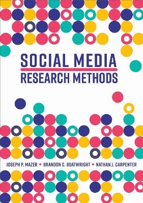 Social Media Research Methods - Joseph P. Mazer, Brandon C. Boatwright, Nathan J. Carpenter