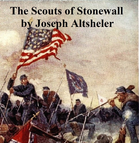 Scouts of Stonewall -  Joseph Altsheler