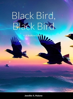 Black Bird, Black Bird - Jennifer Malone
