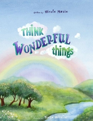 Think Wonderful Things - Nicole Marie